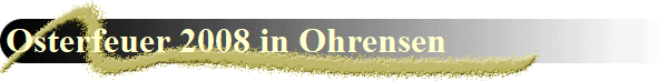 Osterfeuer 2008 in Ohrensen